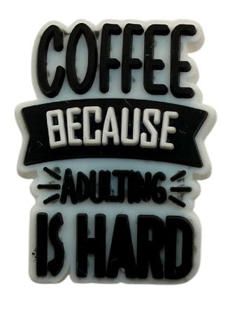 Coffee - Because Adulting Is Hard